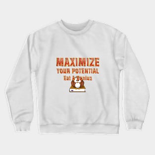 Maximize Potential, Eat a Genius Crewneck Sweatshirt